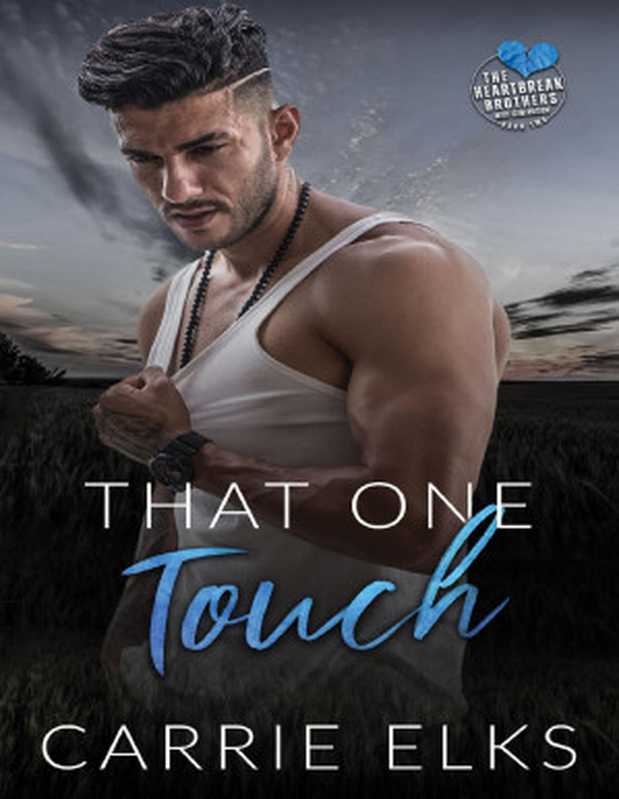 That One Touch： A Small Town Single Dad Romance (The Heartbreak Brothers Next Generation Book 2)（Carrie Elks）（2024）