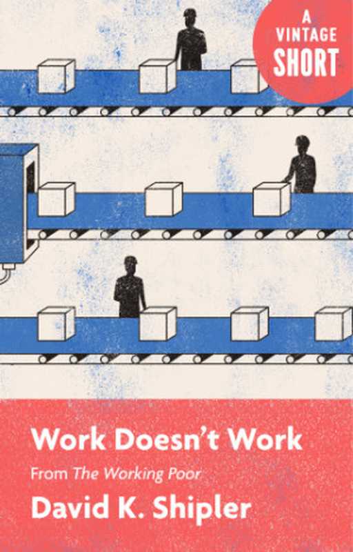 Work Doesn’t Work： From The Working Poor（David K. Shipler）（Knopf Doubleday Publishing Group 2018）