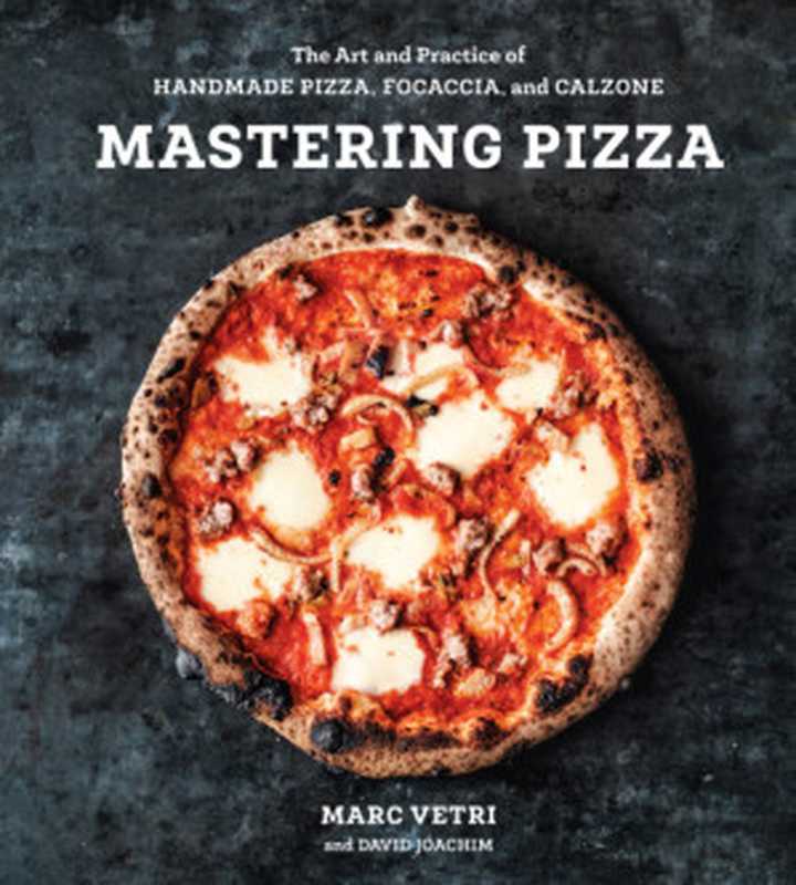 Mastering Pizza（Marc Vetri， David Joachim）（Ten Speed Press 2018）