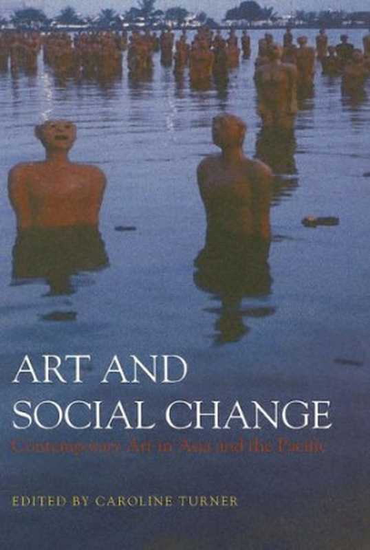 Art And Social Change： Contemporary Art In Asia And The Pacific（Caroline Turner）（Pandanus Books 2005）