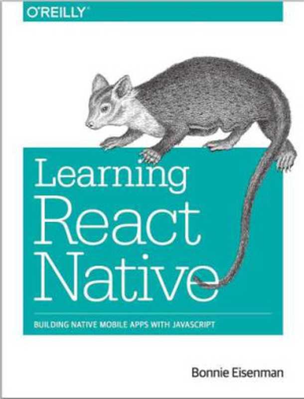 Learning React Native： Building Native Mobile Apps with JavaScript（Eisenman， Bonnie）（O