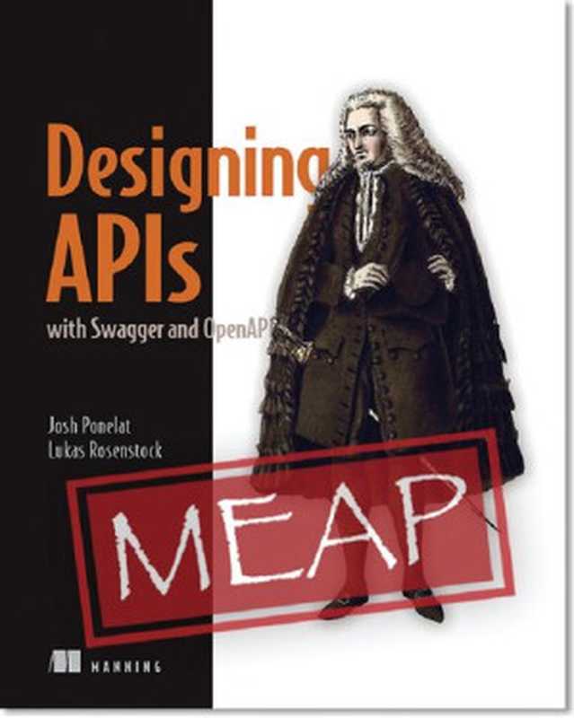 Designing APIs with Swagger and OpenAPI (MEAP V04)（Joshua S. Ponelat， Lukas L. Rosenstock）（Manning Publications 2020）