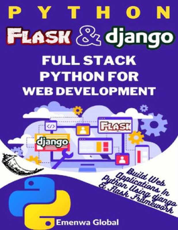 Python Flask and Django   Full Stack Python for Web Development： Build Web Applications in Python Using Flask and Django Frameworks（Emenwa Global）（Emenwa Global 2022）