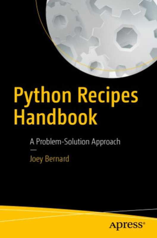 Python Recipes Handbook Problem-Solution Approach（Joey Bernard）（Apress 2016）