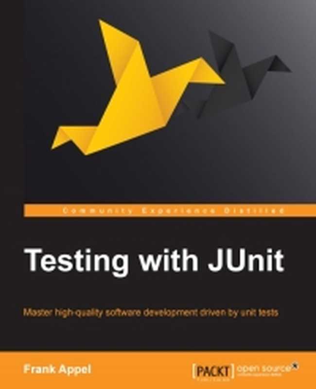 Testing with JUnit： Master high quality software development driven by unit tests（Frank Appel）（Packt Publishing 2015）