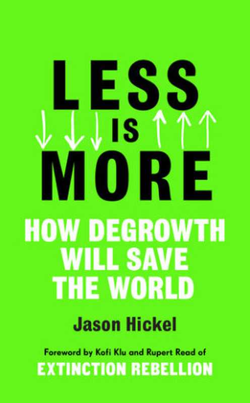 Less Is More： How Degrowth Will Save The World（Jason Hickel）（Random House 2020）