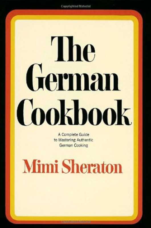 The German Cookbook： A Complete Guide to Mastering Authentic German Cooking（Mimi Sheraton）（Random House 1965）