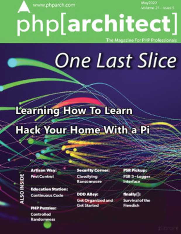 php[architect]： One Last Slice.（Eric Mann， Eric Van Johnson， Chris Tankersley， Edward Barnard， Joe Ferguson， Oscar Merida， Beth Tucker Long， Marian Pop， Frank Wallen， Nicola Pignatelli， Joel Clermont & Ken Marks.）（php[architect] 2022）