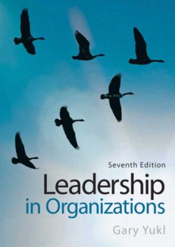 Leadership in Organizations (7th Edition)（Gary A. Yukl）（Prentice Hall 2010）