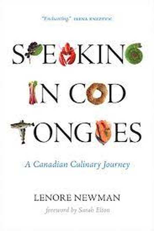 Speaking in Cod Tongues： A Canadian Culinary Journey（Lenore Newman）（University of Regina Press 2016）