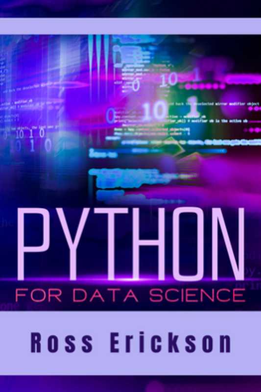 Python For Data Science： The Fastest Way to Become Proficient in Data Analysis， Machine Learning， and Artificial Intelligence（Ross Erickson）（Evan Brown 2023）