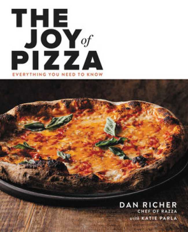 The Joy of Pizza • Everything You Need to Know（Dan Richer; Katie Parla）（Hachette UK 2021）