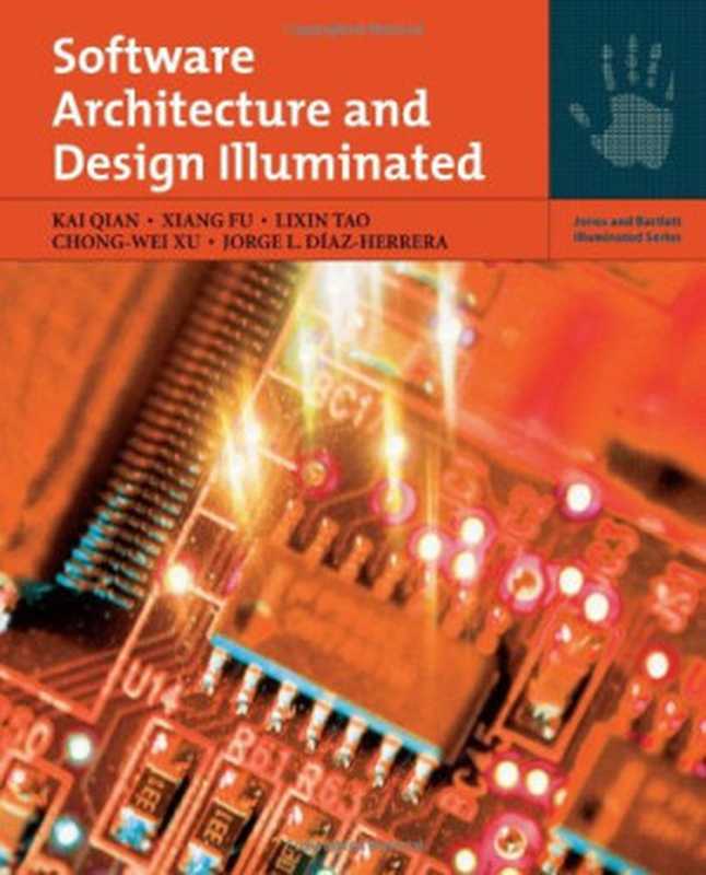 Software Architecture and Design Illuminated（Kai Qian， Xiang Fu， Lixin Tao， Chong-wei Xu）（Jones & Bartlett Publishers 2009）