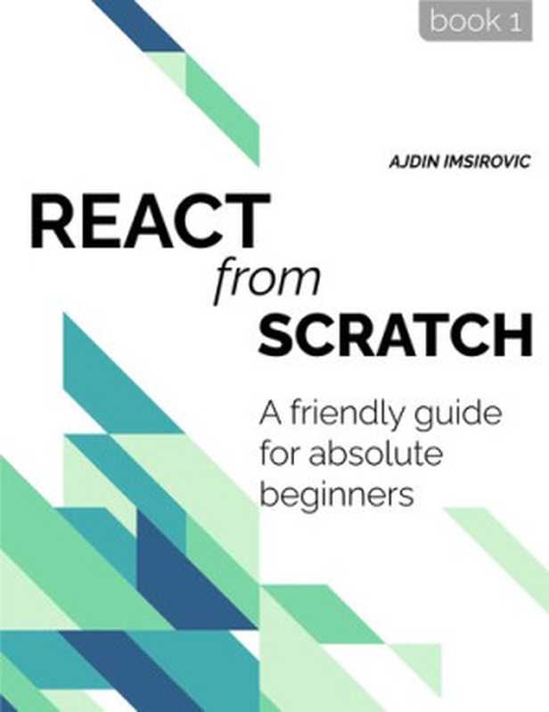 REACT from Scratch： A friendly guide for absolute beginners（Ajdin Imsirovic）（leanpub.com 2021）