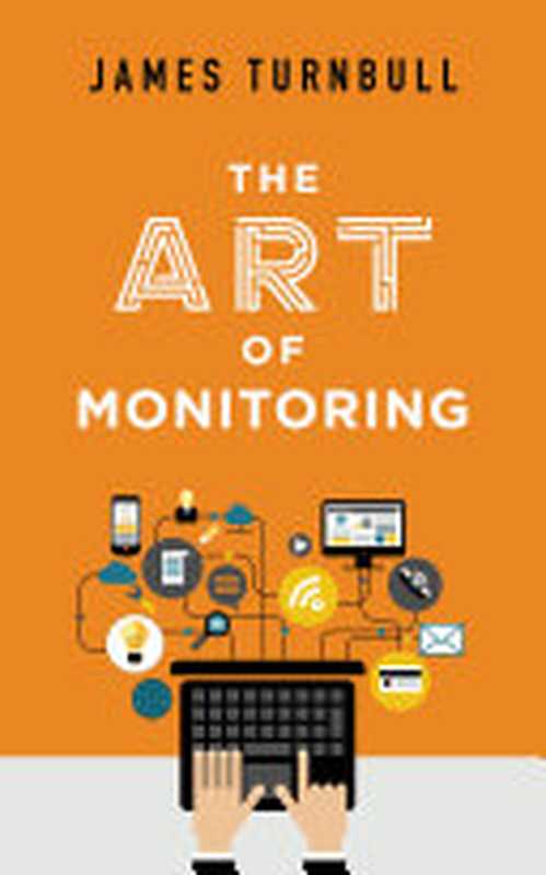 The Art of Monitoring（Turnbull， J.）（James Turnbull 2014）