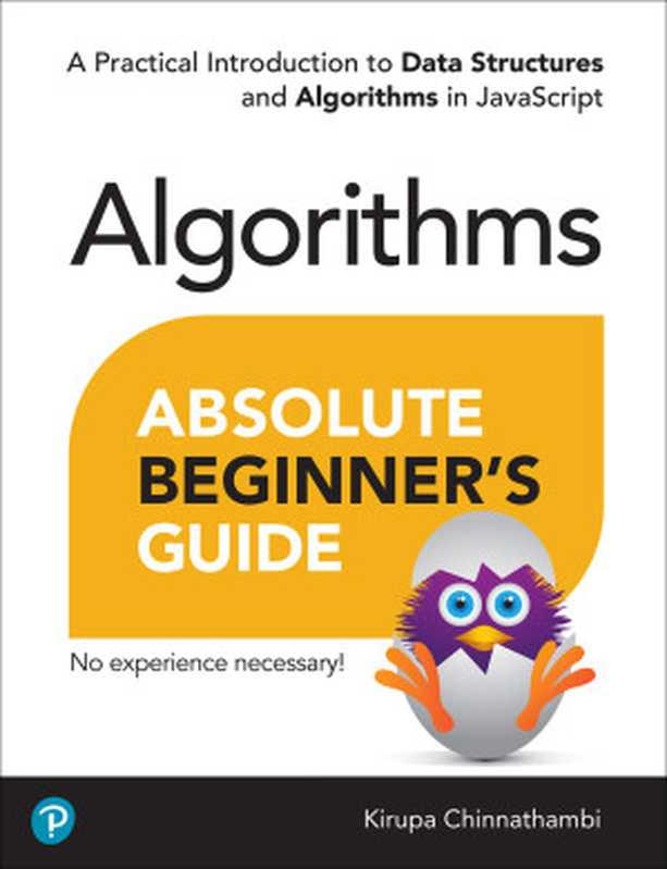 Absolute Beginner’s Guide to Algorithms： A Practical Introduction to Data Structures and Algorithms in JavaScript （Kirupa Chinnathambi）（Pearson 2024）