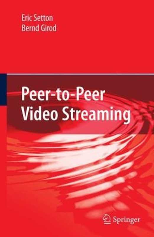 Peer-to-Peer Video Streaming（Eric Setton， Bernd Girod）（Springer 2007）