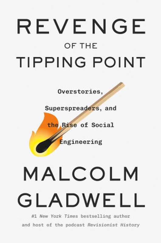 Revenge of the Tipping Point  Overstories  Superspreaders  and the Rise of Social Engineering（Malcolm Gladwell）（Little  Brown and Company 2024）