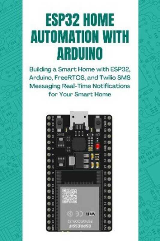 Esp32 Home Automation With Arduino： Building A Smart Home With Esp32， Arduino（Janani Selvam）（2023）