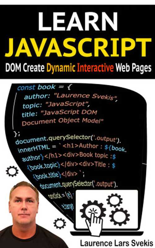 Learn JavaScript DOM Create Dynamic and Interactive Web Pages（Svekis， Laurence Lars）（2022）