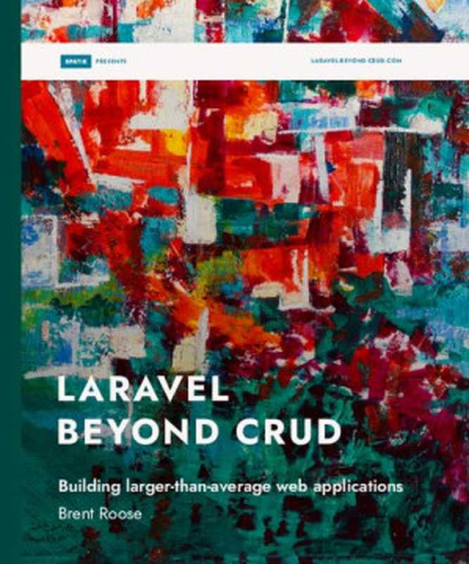 LARAVEL BEYOND CRUD（Brent Roose）（Spatie 2020）