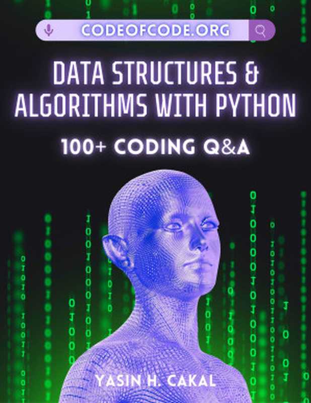 Data Structures and Algorithms with Python： 100+ Coding Q&A (Code of Code)（Yasin Cakal）（Independently Published 2023）