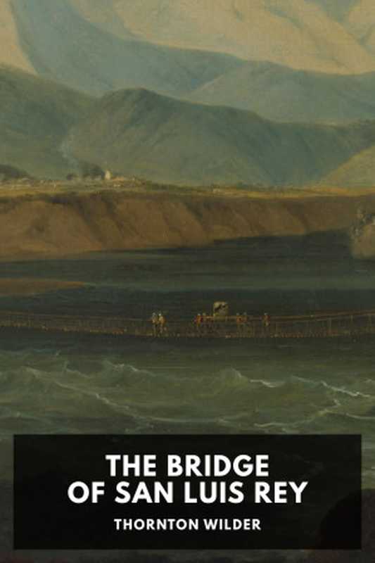 The Bridge of San Luis Rey（Thornton Wilder）（Standard Ebooks 2023）