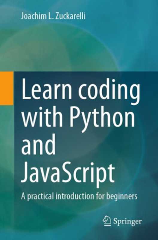 Learn coding with Python and JavaScript： A practical introduction for beginners（Joachim L. Zuckarelli）（Springer Nature 2024）