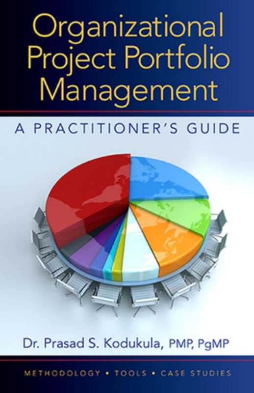 Organizational Project Portfolio Management： A Practitioner’s Guide（Kodukula， Prasad [Kodukula， Prasad]）（J. Ross Publishing 2014）