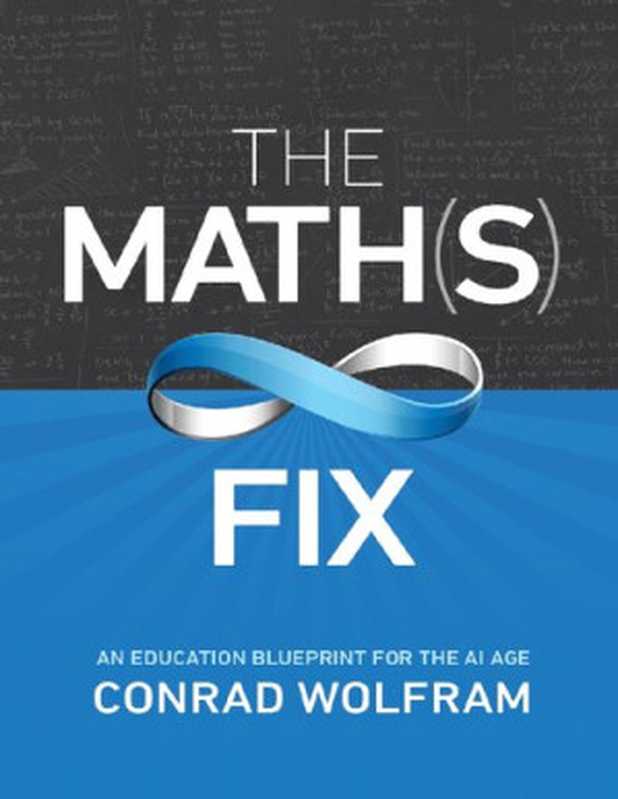 The Math(s) Fix： An Education Blueprint for the AI Age（Conrad Wolfram）（Wolfram Media 2020）