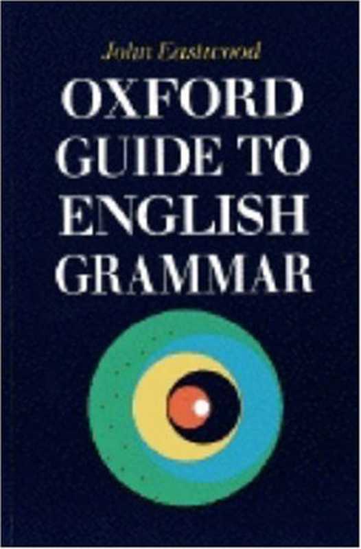 Oxford Guide to English Grammar（John Eastwood）（Oxford University Press 1994）