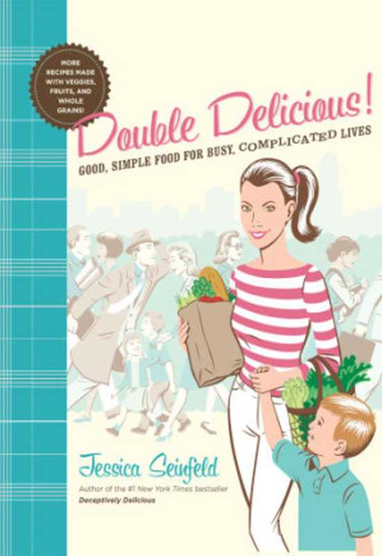 Double Delicious - Good Simple Food For Busy Complicated Lives（Jessica Seinfeld）