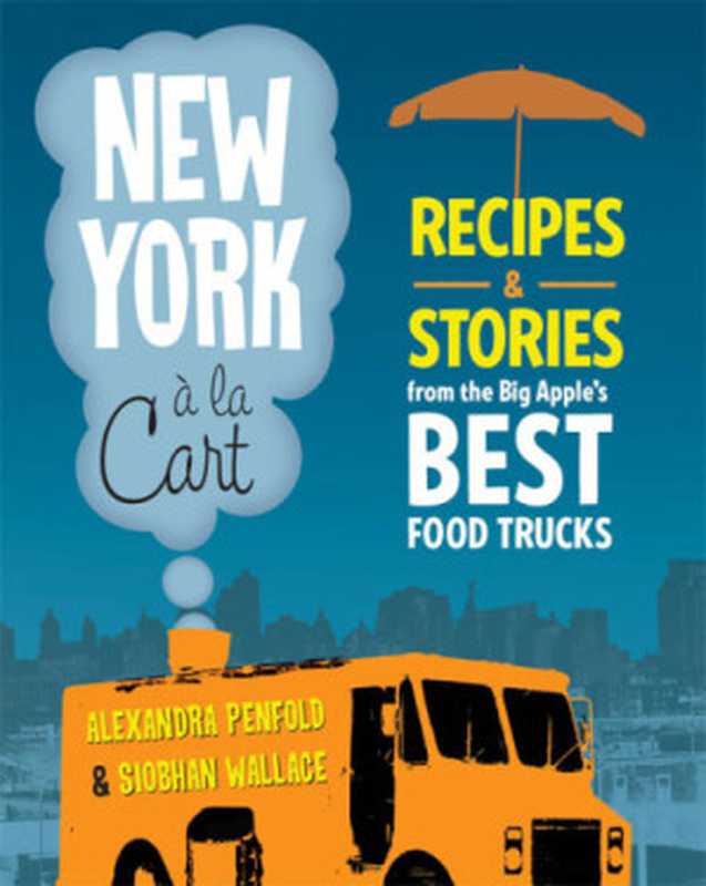 New York a la Cart（Siobhan Wallace， Alexandra Penfold）（Hachette UK 2013）