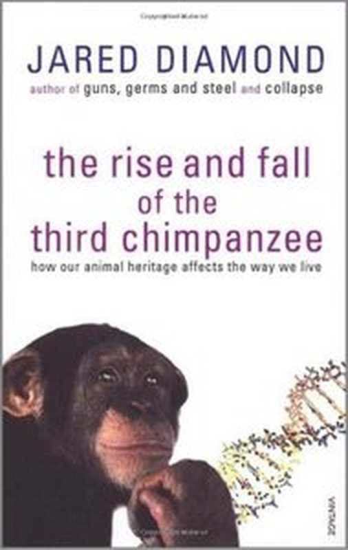 The Rise and Fall of the Third Chimpanzee  How Our Animal Heritage Affects the Way We Live（Jared M. Diamond）（RADIUS 2003）