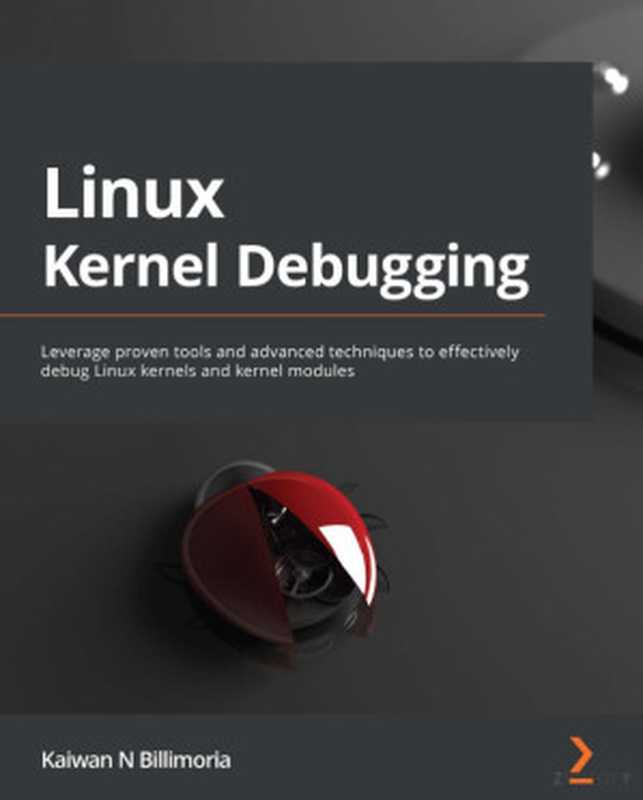 Linux Kernel Debugging： Leverage open source tools and advanced techniques to debug Linux kernel or module issues（--）（-.- 2022）