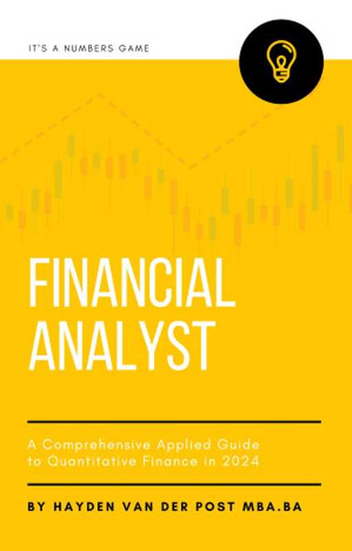 Financial Analyst： A Comprehensive Applied Guide to Quantitative Finance in 2024： A Holistic Guide to： Python for Finance， Algorithmic Options Trading， Black Scholes， Stochastic Calculus & More（Van Der Post， Hayden）（Reactive Publishing 2024）