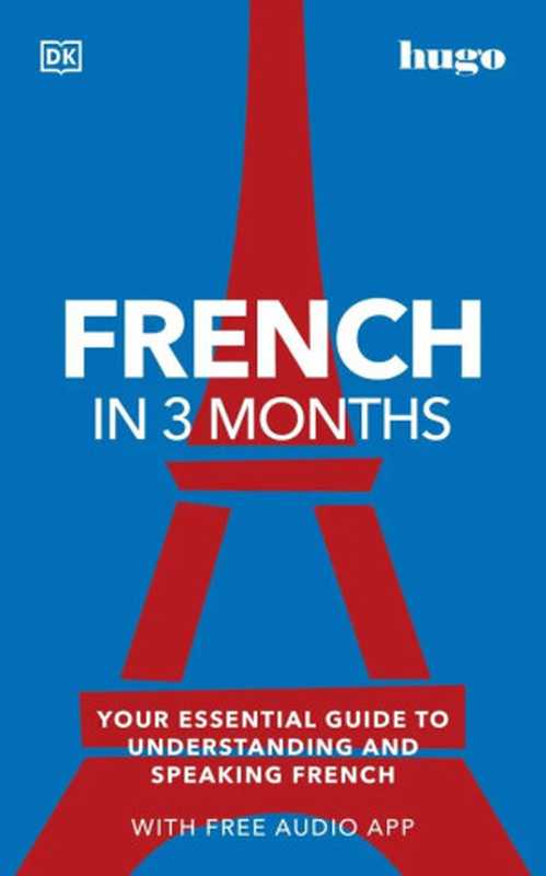 French in 3 Months with Free Audio App： Your Essential Guide to Understanding and Speaking French， 3rd edition（DK）（DK 2022）