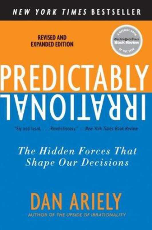 Predictably Irrational  Revised and Expanded Edition  The Hidden Forces That Shape Our Decisions（Dan Ariely）（University of Simon Fraser Library;HarperCollins 2010）