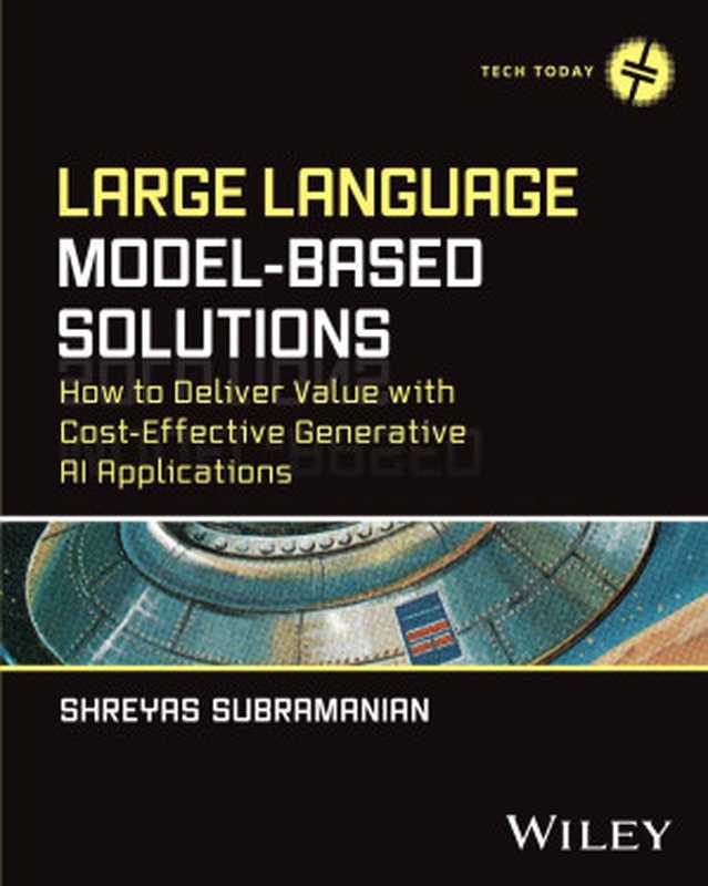 Large Language Model-Based Solutions： How to Deliver Value with Cost-Effective Generative AI Applications（--）（Wiley 2024）