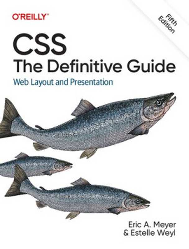 CSS： The Definitive Guide： Web Layout and Presentation（Eric A. Meyer， Estelle Weyl）（O