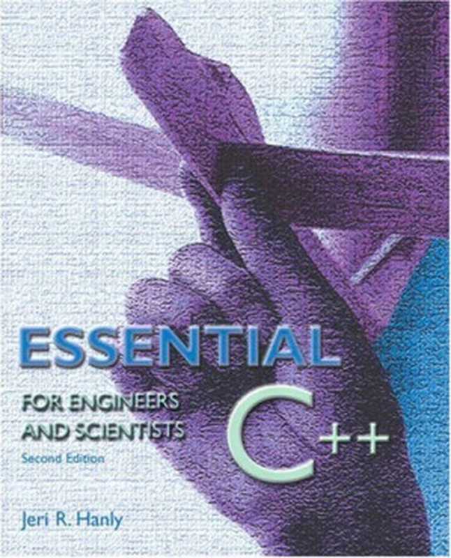 Essential C++ for Engineers and Scientists (2nd Edition)（Jeri R. Hanly）（Addison Wesley 2001）