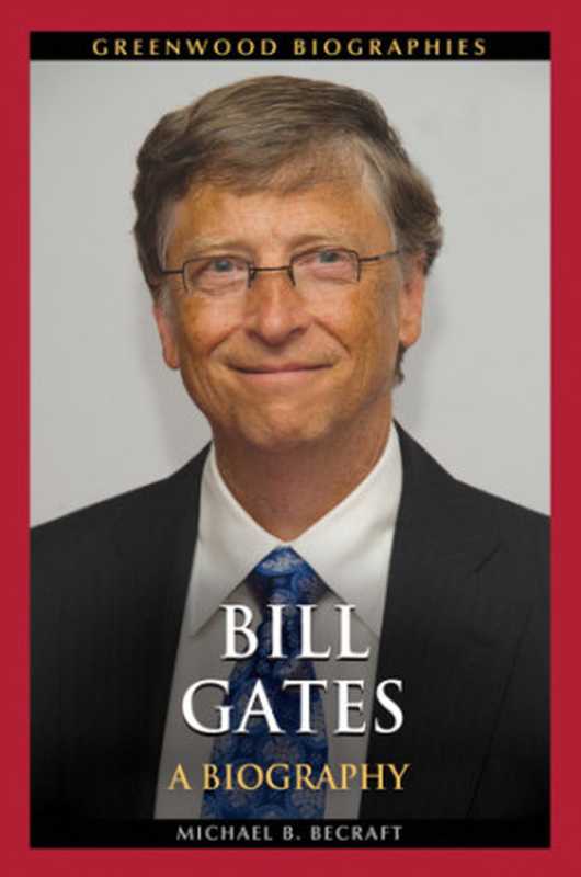 Bill Gates  A Biography（Becraft Michael）（ABC-CLIO 2014）