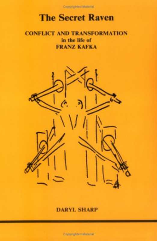 The Secret Raven： Conflict and Transformation in the Life of Franz Kafka（Daryl Sharp）（Inner City Books 1980）