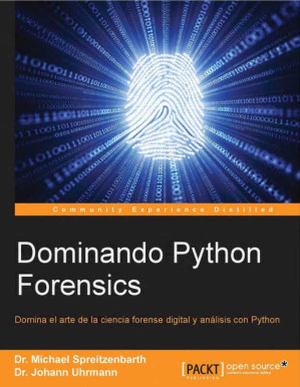 Dominando Python Forensics（Michael Spreitzenbarth， Johann Uhrmann）（Packt Publishing 2015）