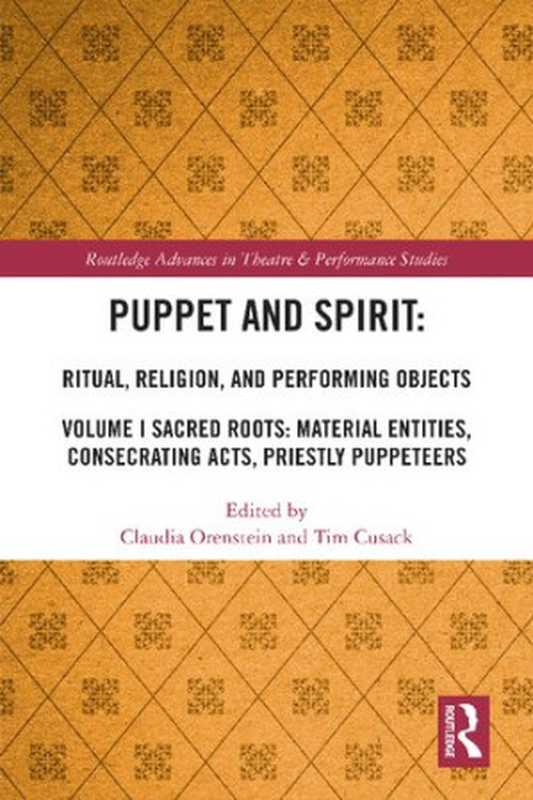 Puppet and Spirit： Ritual， Religion， and Performing Objects（Claudia Orenstein， Tim Cusack）（Routledge 2023）