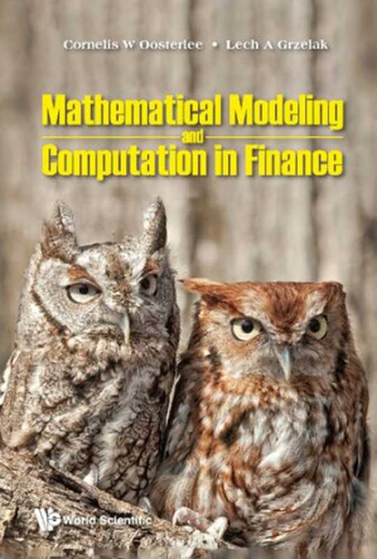 Mathematical Modeling and Computation in Finance： With Exercises and Python and MATLAB Computer Codes（Cornelis W. Oosterlee， Lech A. Grzelak）（World Scientific Europe 2019）