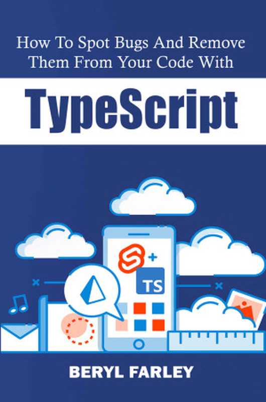 How To Spot Bugs And Remove Them From Your Code With TypeScript（Beryl Farley）（UNKNOWN 2022）