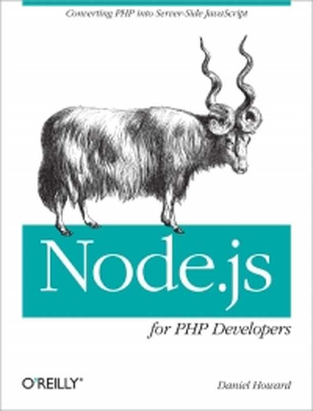 Node.js for PHP Developers： Porting PHP to Node.js（Daniel Howard）（O