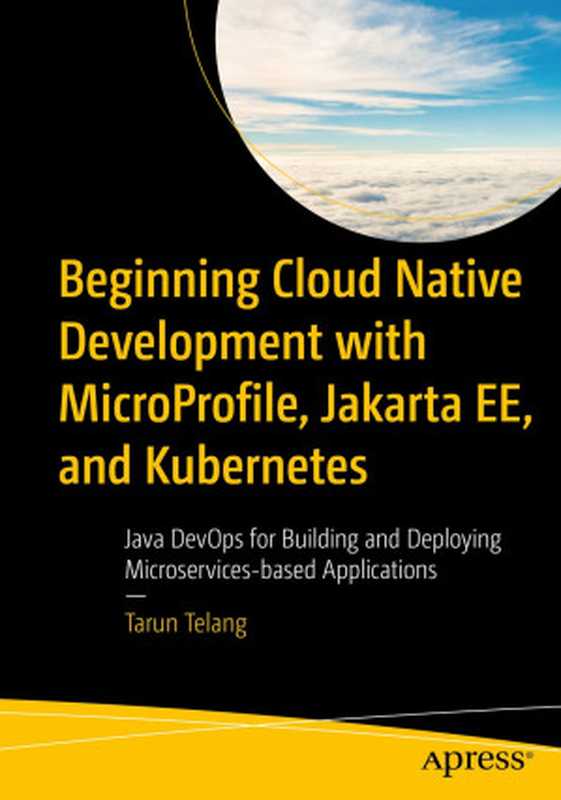 Beginning Cloud Native Development with MicroProfile， Jakarta EE， and Kubernetes（Tarun Telang）（Apress 2023）