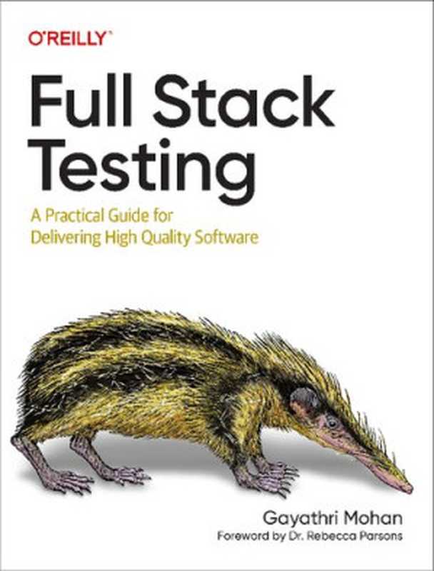 Full Stack Testing： A Practical Guide for Delivering High Quality Software（Gayathri Mohan）（O